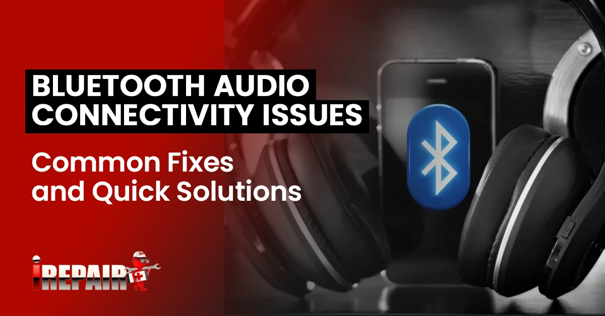 Bluetooth Audio Connectivity Issues: Common Fixes and Quick Solutions