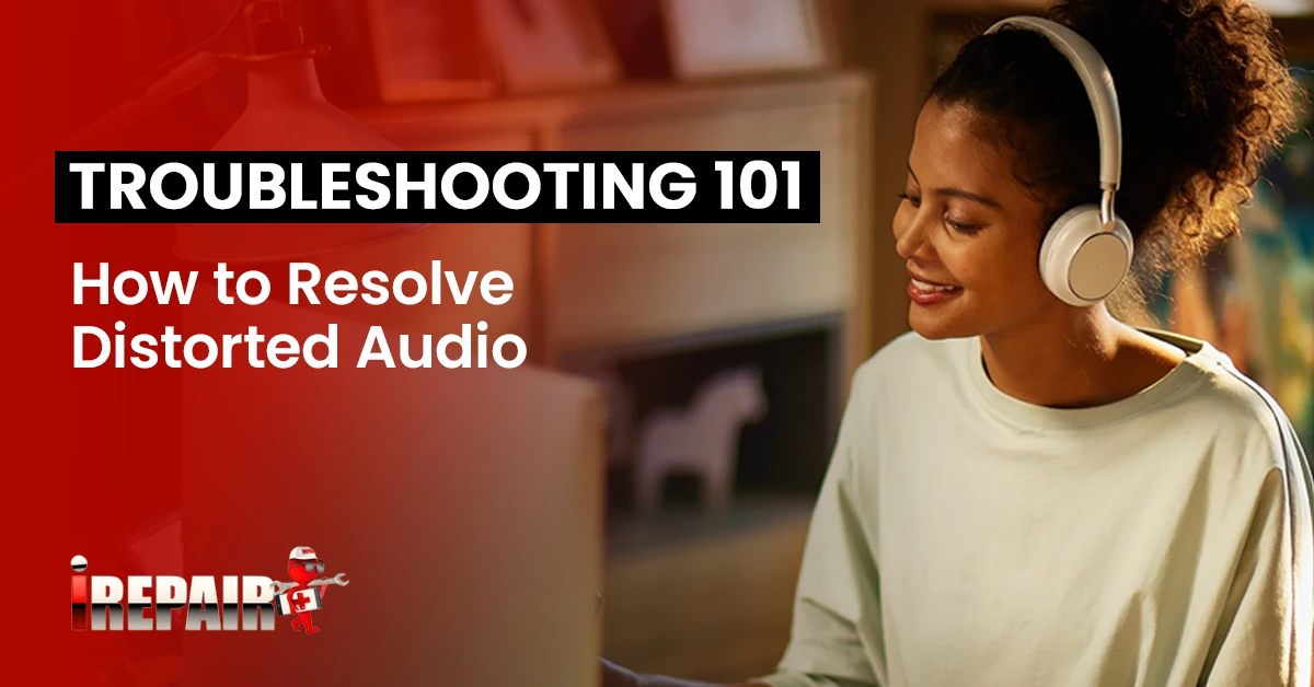 Troubleshooting Audio Distortion: How to Resolve Distorted Audio